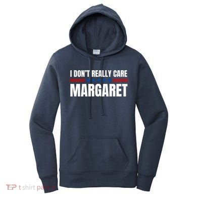 Funny I DonT Really Care Margaret Women's Hoodie