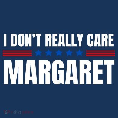 Funny I DonT Really Care Margaret Tall Sweatshirt