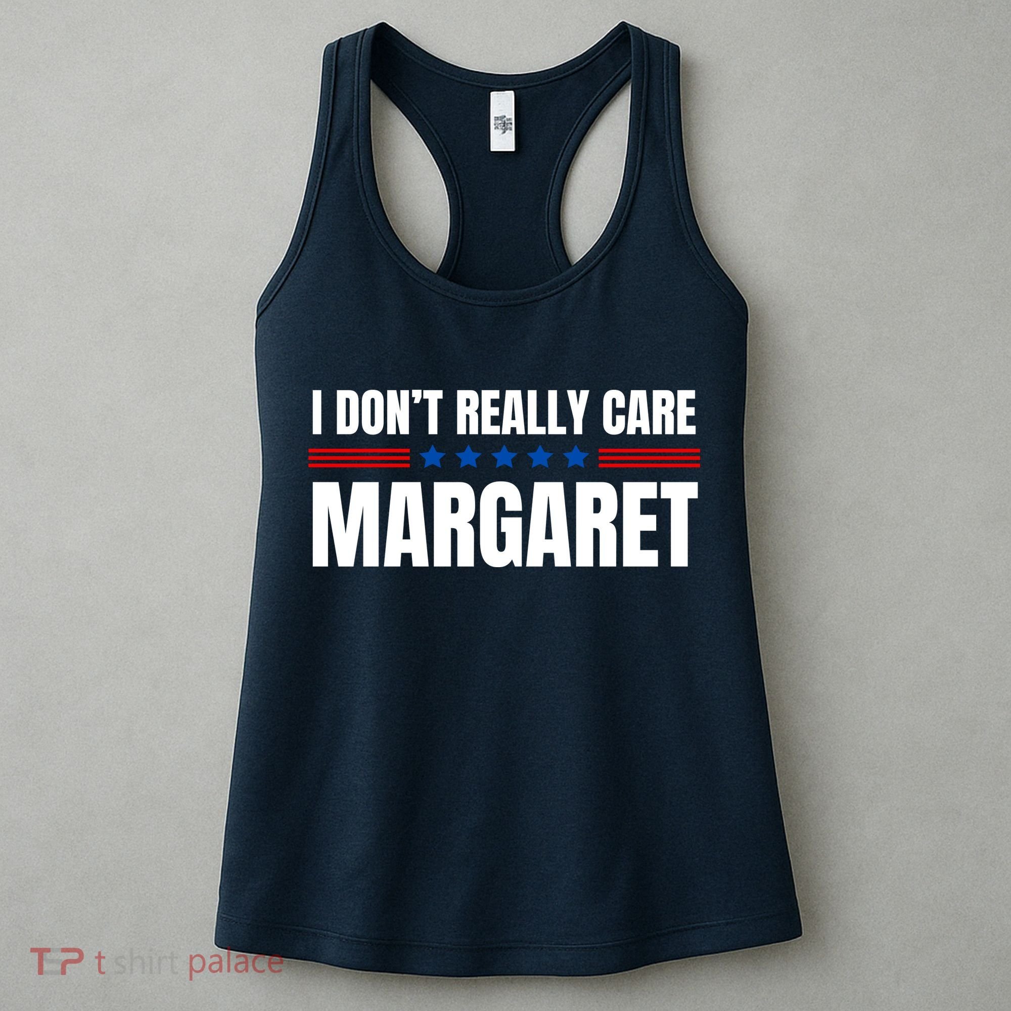 Funny I DonT Really Care Margaret Women's Tank Top
