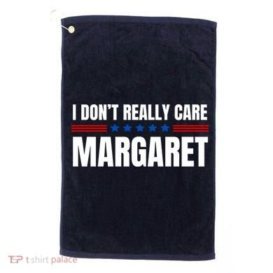 Funny I DonT Really Care Margaret Golf Towel