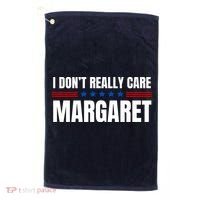 Funny I DonT Really Care Margaret Golf Towel thumb 0