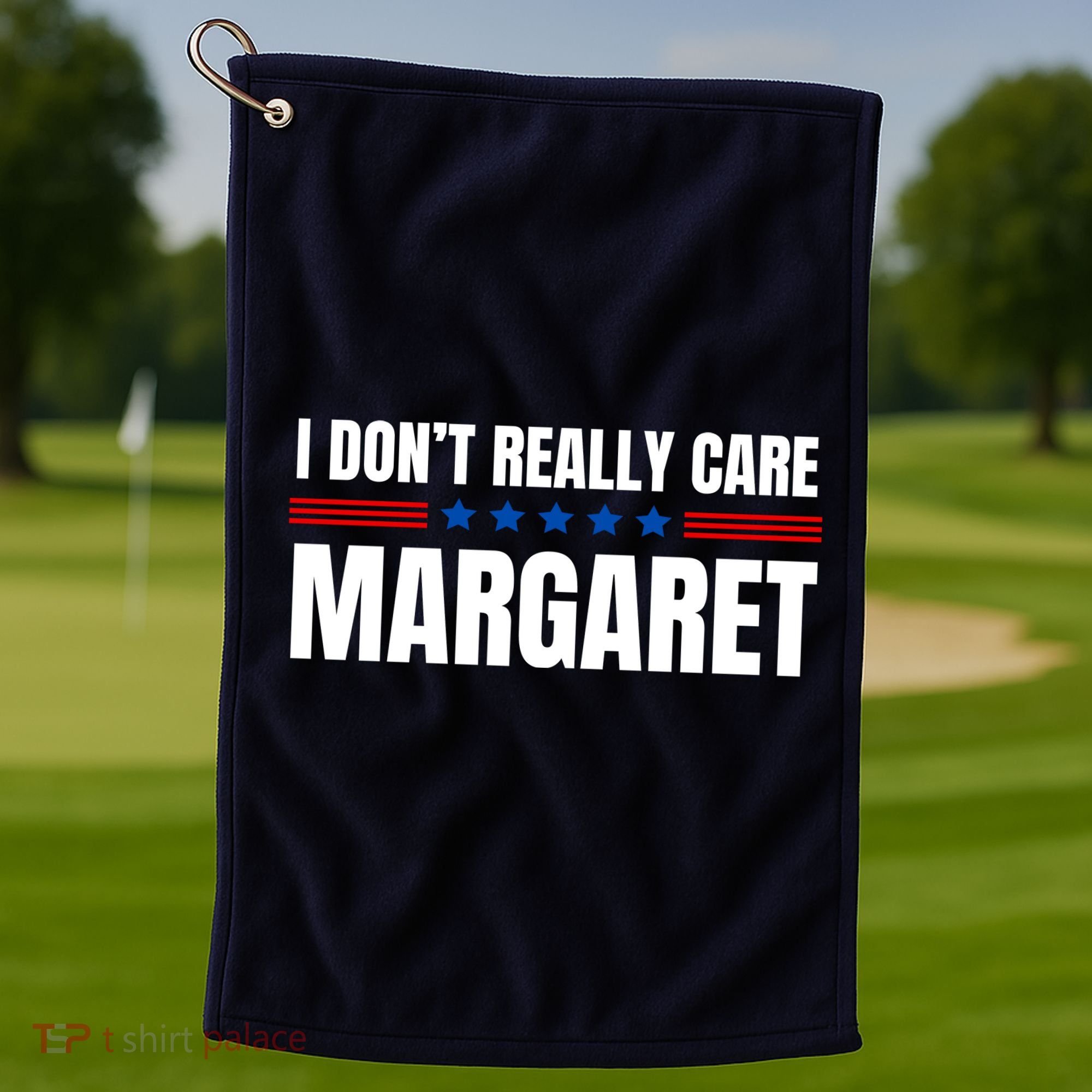 Funny I DonT Really Care Margaret Golf Towel