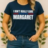 Funny I DonT Really Care Margaret Women's T-Shirt thumb 2