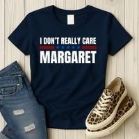 Funny I DonT Really Care Margaret Women's T-Shirt thumb 3
