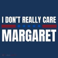 Funny I DonT Really Care Margaret Women's T-Shirt thumb 6