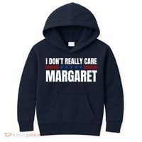 Funny I DonT Really Care Margaret Kids Hoodie thumb 0