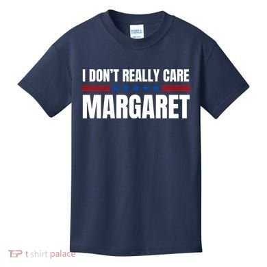 Funny I DonT Really Care Margaret Kids T-Shirt