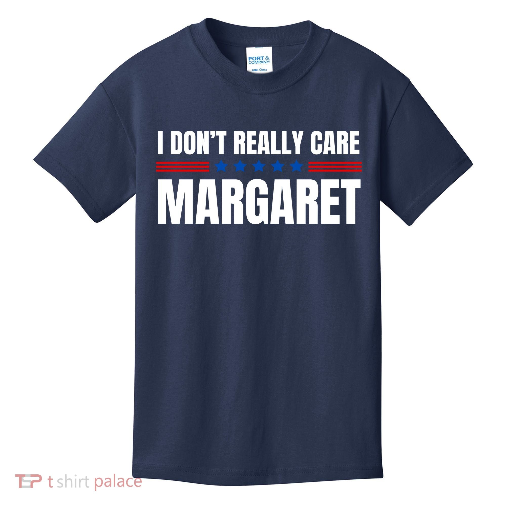 Funny I DonT Really Care Margaret Kids T-Shirt