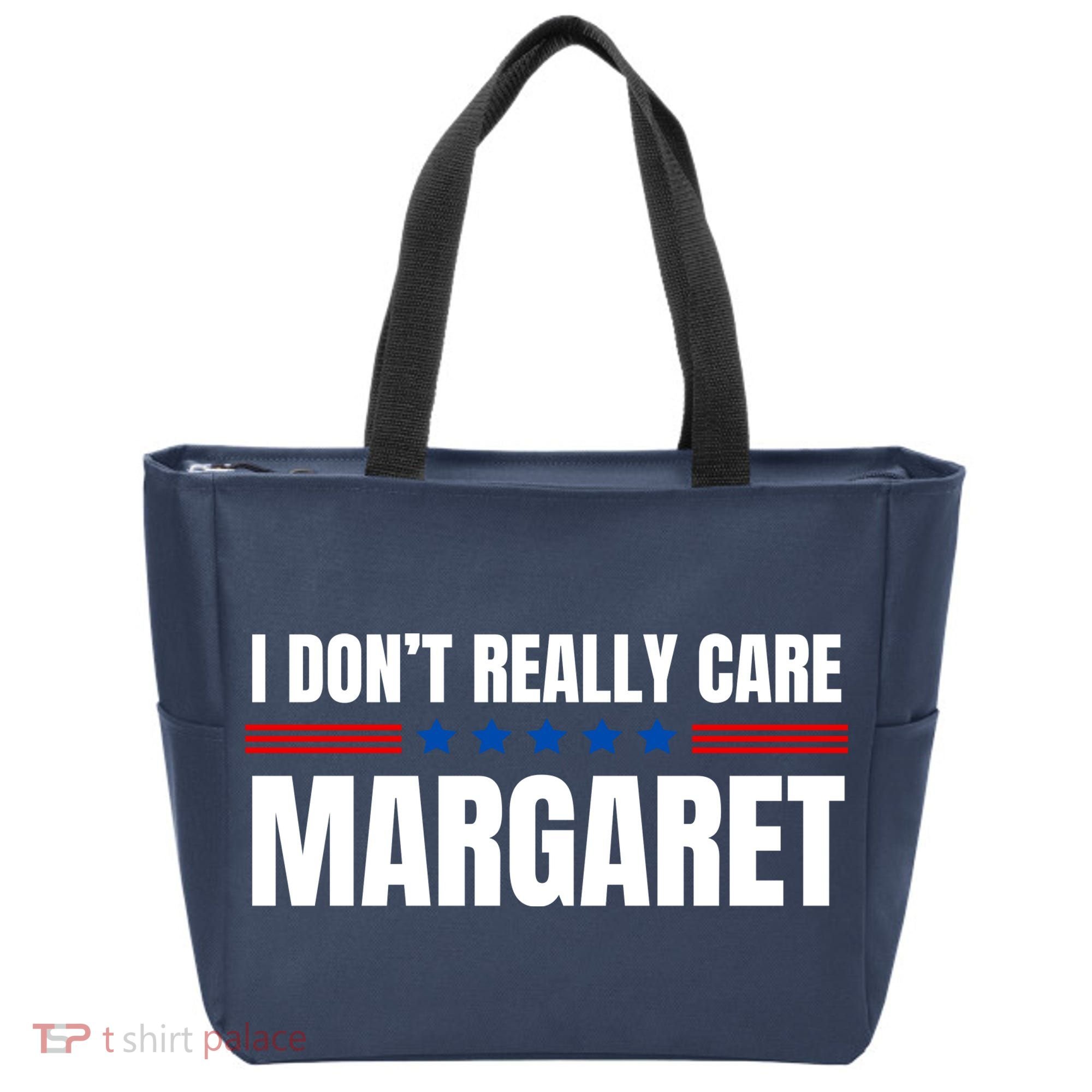 Funny I DonT Really Care Margaret Tote Bag