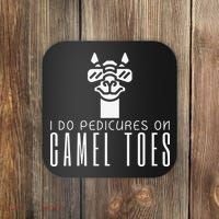 Funny I Do Pedicures On Camel Toes Quote Gift Coaster thumb 0