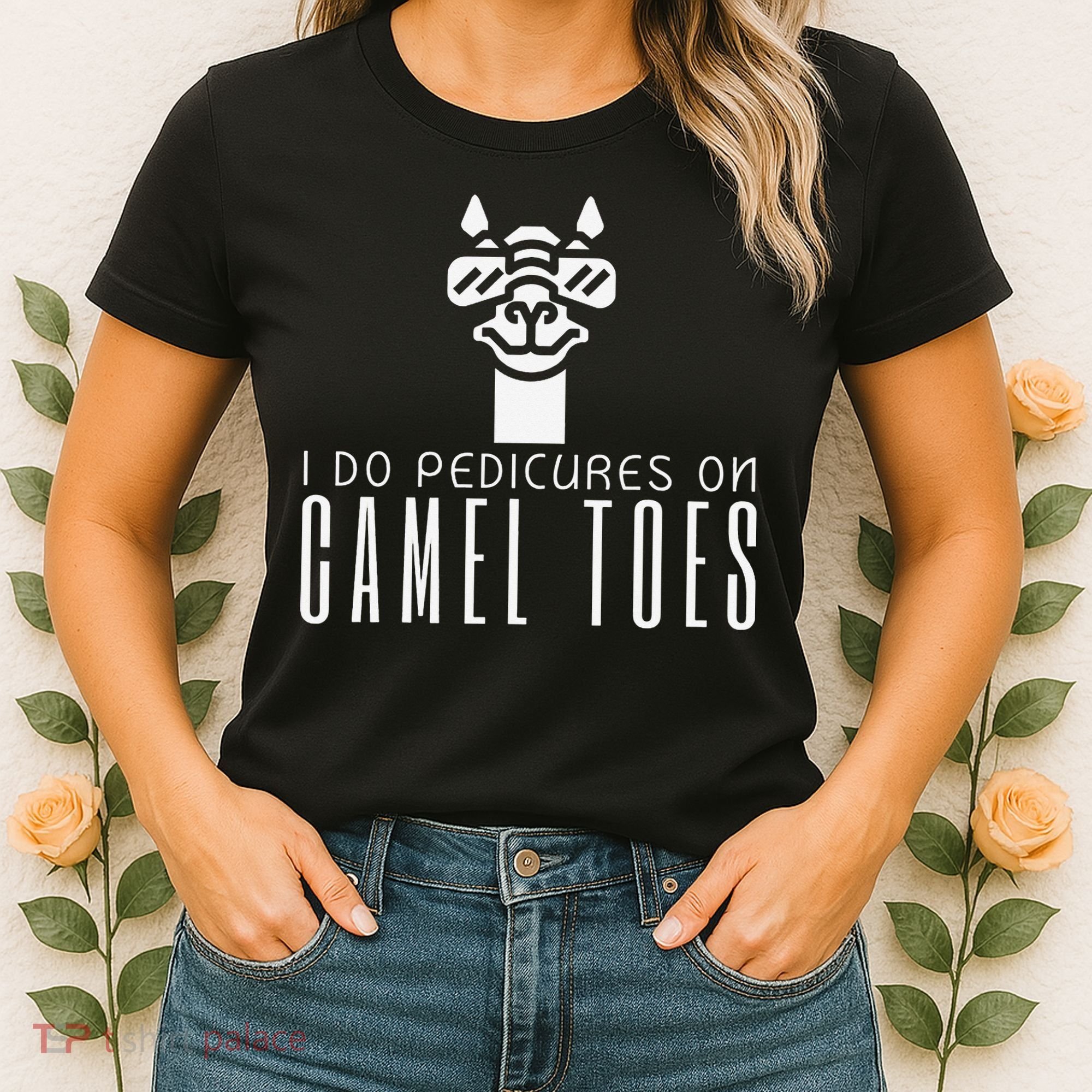 Funny I Do Pedicures On Camel Toes Quote Gift Women's T-Shirt
