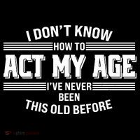 Funny I Dont Know How To Act My Age Ive Never Been This Old Before Bucket Hat thumb 4