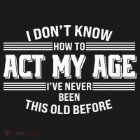 Funny I Dont Know How To Act My Age Ive Never Been This Old Before Pajama Set thumb 2