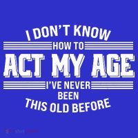Funny I Dont Know How To Act My Age Ive Never Been This Old Before Kids Sweatshirt thumb 2