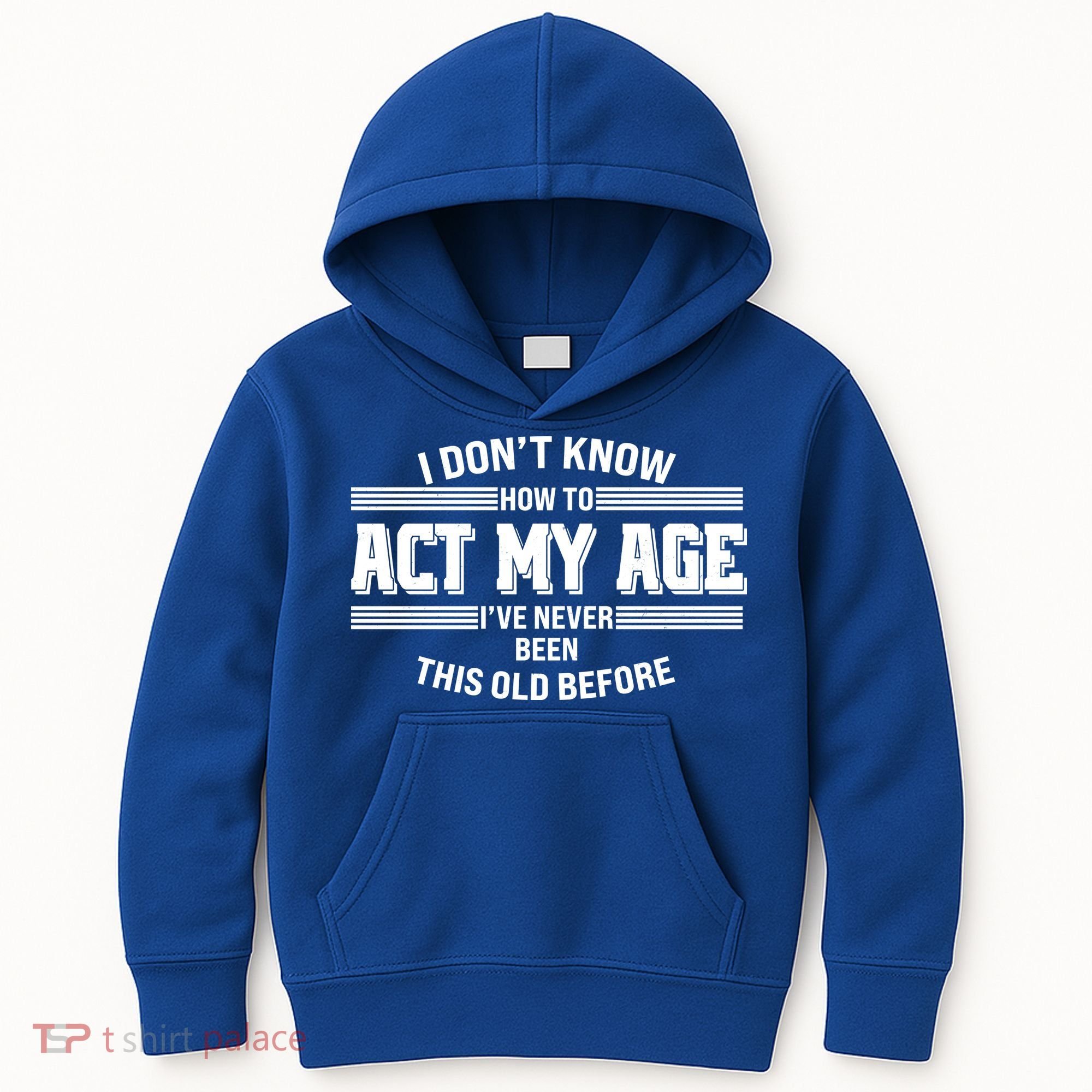 Funny I Dont Know How To Act My Age Ive Never Been This Old Before Kids Hoodie