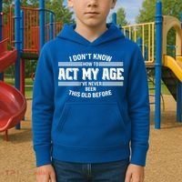 Funny I Dont Know How To Act My Age Ive Never Been This Old Before Kids Hoodie thumb 2