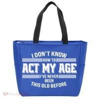 Funny I Dont Know How To Act My Age Ive Never Been This Old Before Tote Bag thumb 0