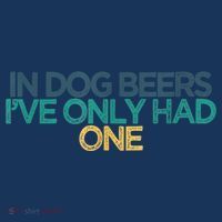 Funny In Dog Beers I've Only Had One Apron thumb 3