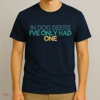 Funny In Dog Beers I've Only Had One T-Shirt thumb 3
