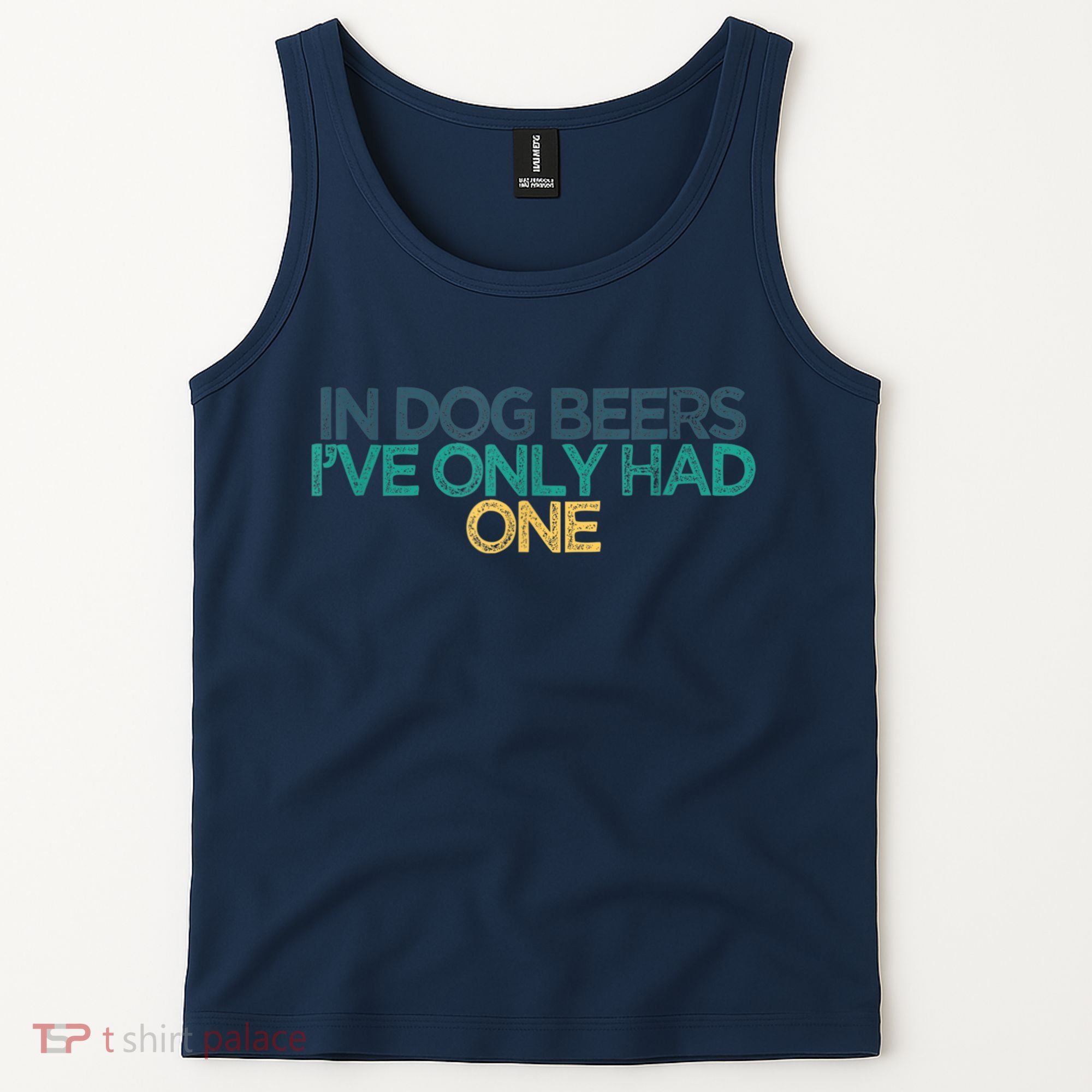 Funny In Dog Beers I've Only Had One Tank Top