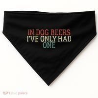 Funny In Dog Beers Ive Only Had One USA-Made Doggie Bandana thumb 0