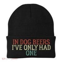 Funny In Dog Beers Ive Only Had One Beanie thumb 0