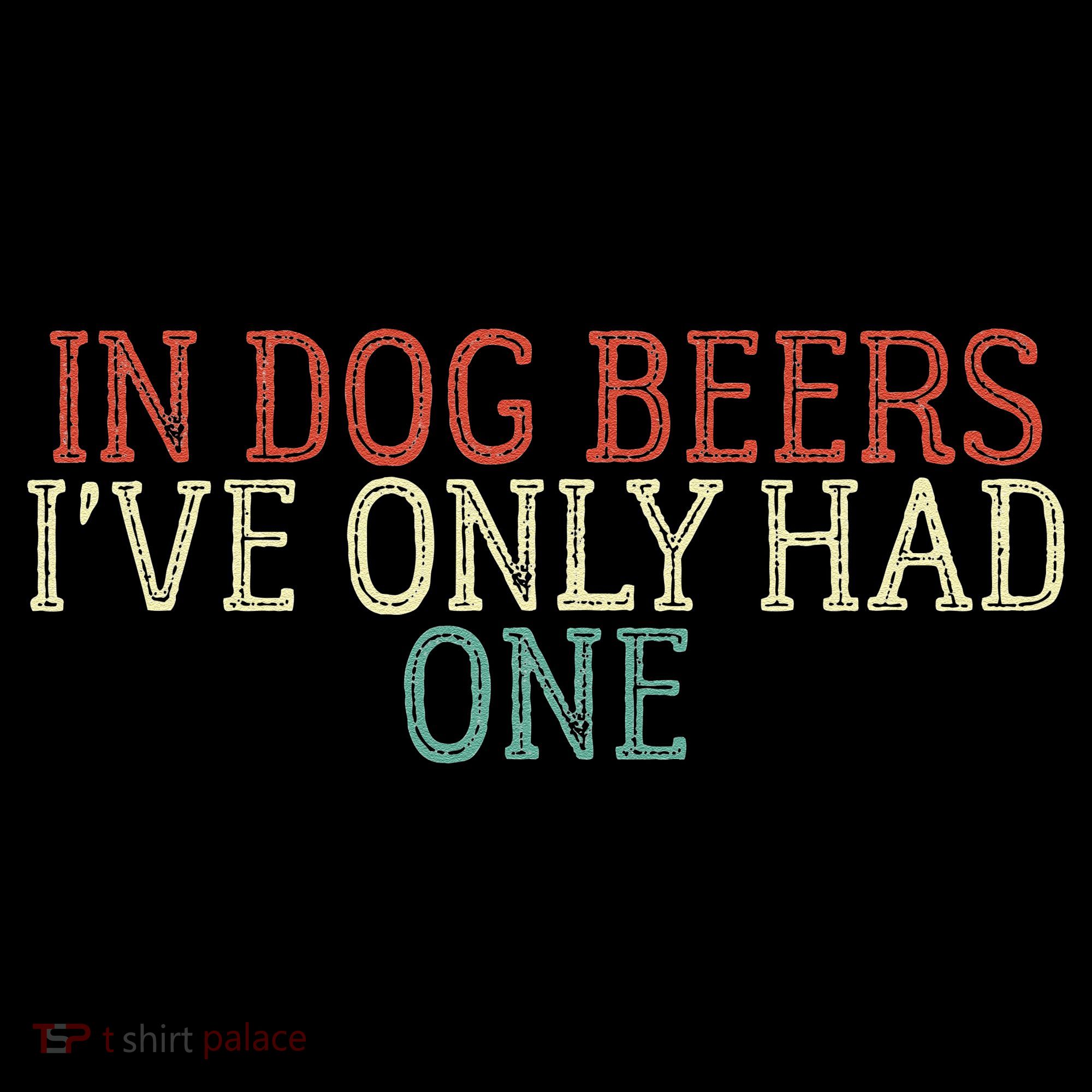 Funny In Dog Beers Ive Only Had One Women's Hoodie