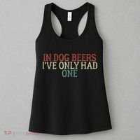 Funny In Dog Beers Ive Only Had One Women's Tank Top thumb 3