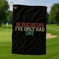 Funny In Dog Beers Ive Only Had One Golf Towel thumb 1
