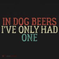 Funny In Dog Beers Ive Only Had One Visor thumb 3