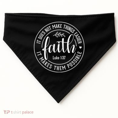 Faith It Does Not Make Things Easier It Makes Them Possible LukeJesus USA-Made Doggie Bandana