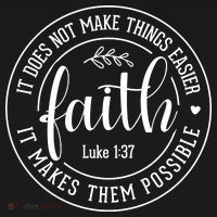 Faith It Does Not Make Things Easier It Makes Them Possible LukeJesus Polo thumb 3