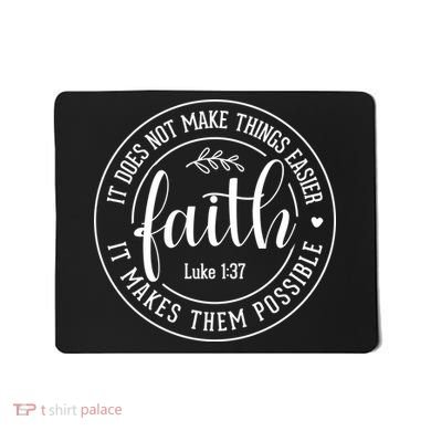 Faith It Does Not Make Things Easier It Makes Them Possible LukeJesus Mousepad