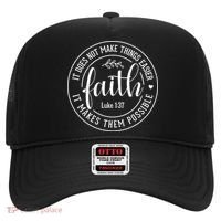 Faith It Does Not Make Things Easier It Makes Them Possible LukeJesus Hat thumb 0