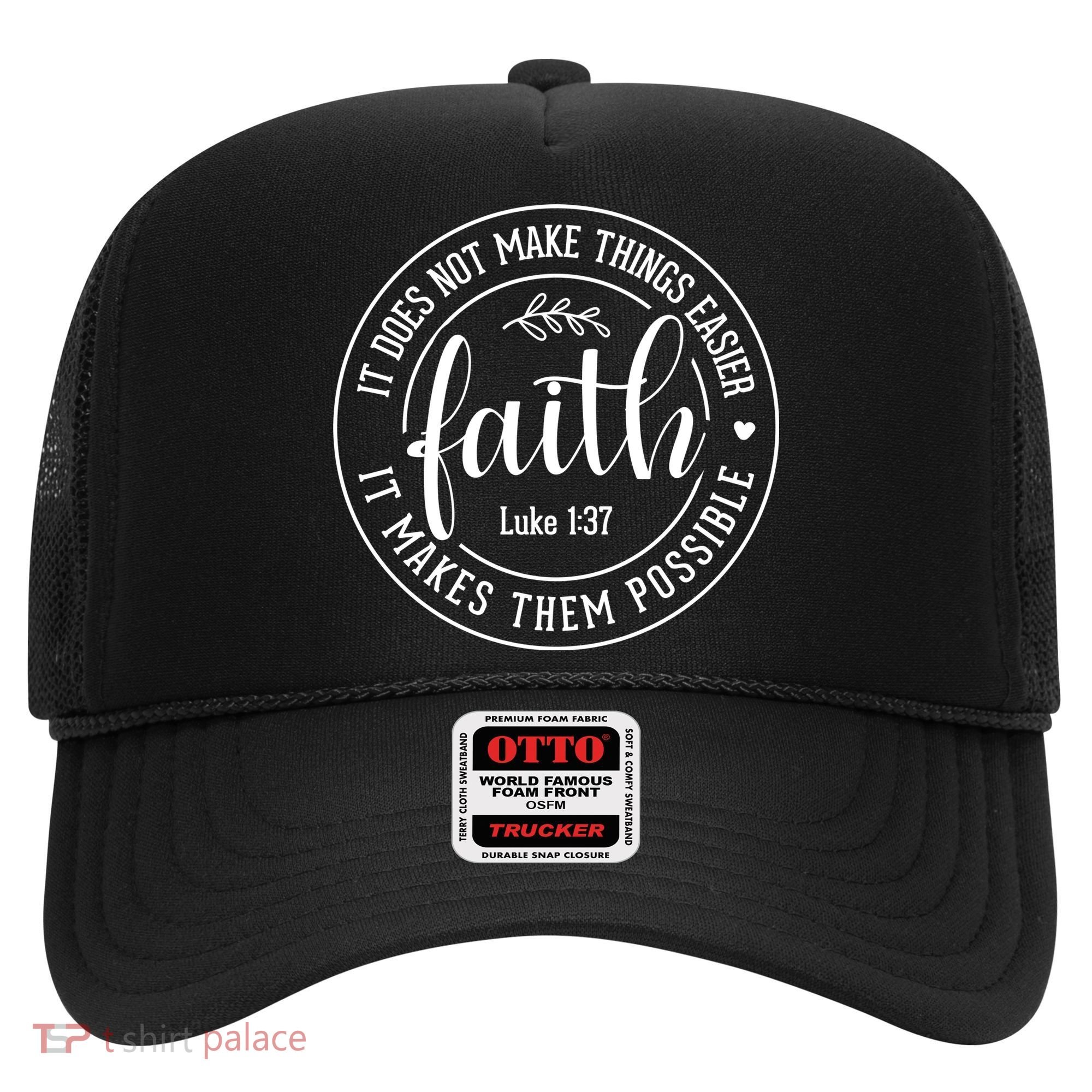 Faith It Does Not Make Things Easier It Makes Them Possible LukeJesus Hat
