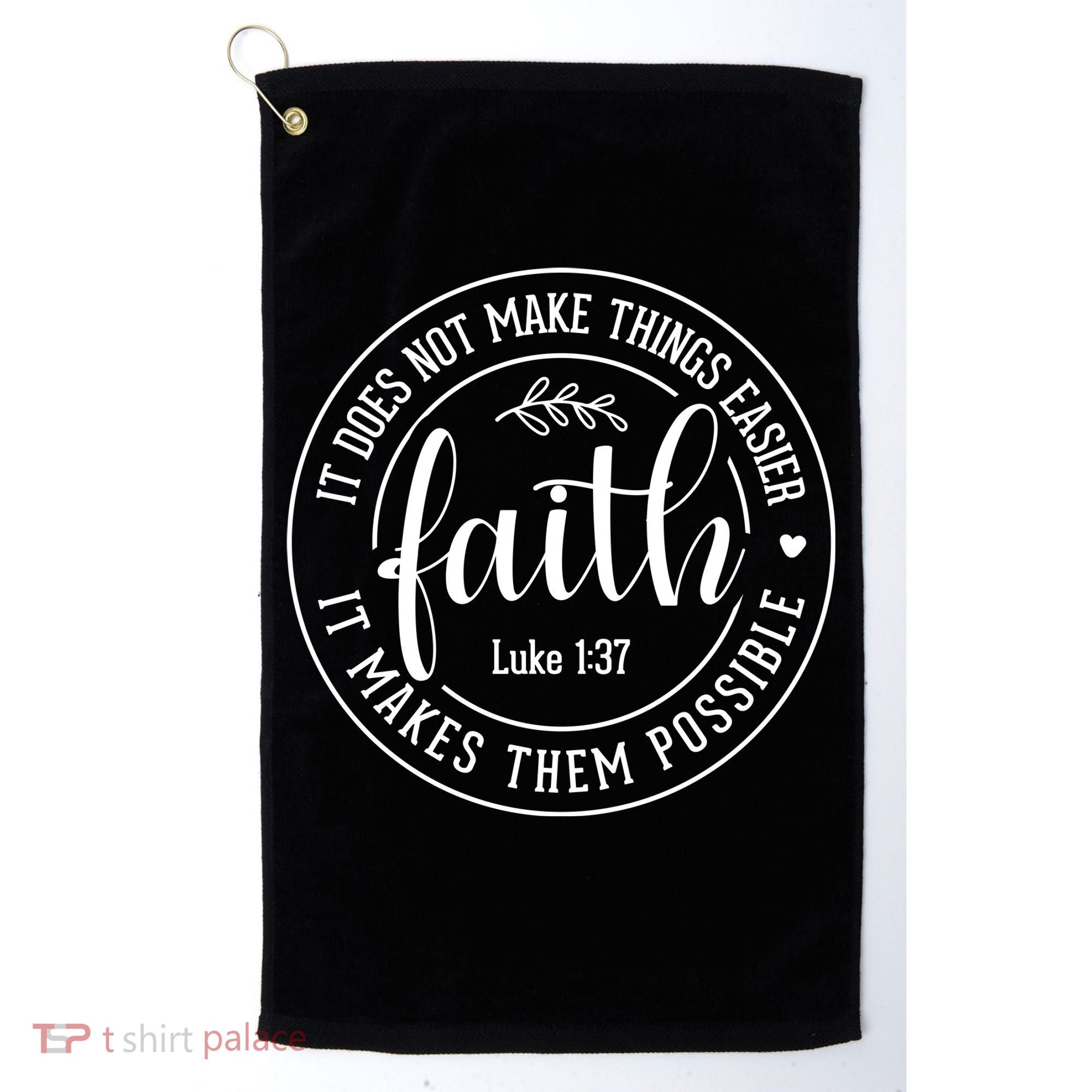 Faith It Does Not Make Things Easier It Makes Them Possible LukeJesus Golf Towel