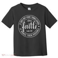 Faith It Does Not Make Things Easier It Makes Them Possible LukeJesus Toddler T-Shirt thumb 0