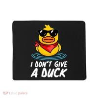Funny I Dont Give A Duck Mousepad thumb 0