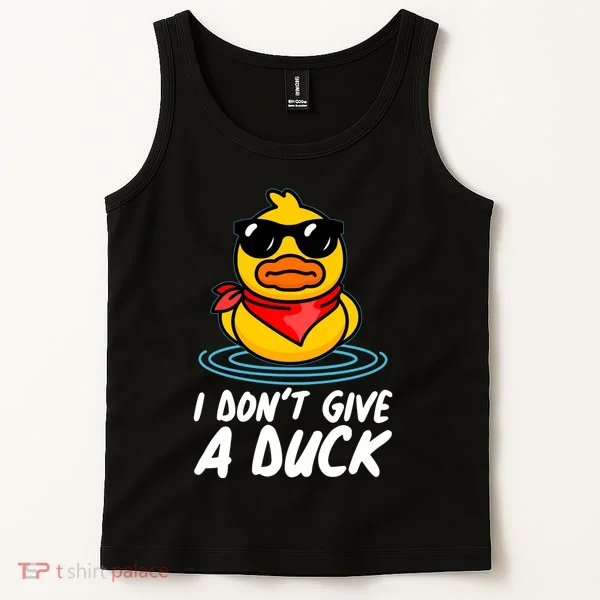 Funny I Dont Give A Duck Tank Top