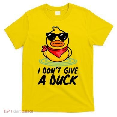 Funny I Dont Give A Duck T-Shirt