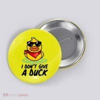 Funny I Dont Give A Duck Button thumb 0