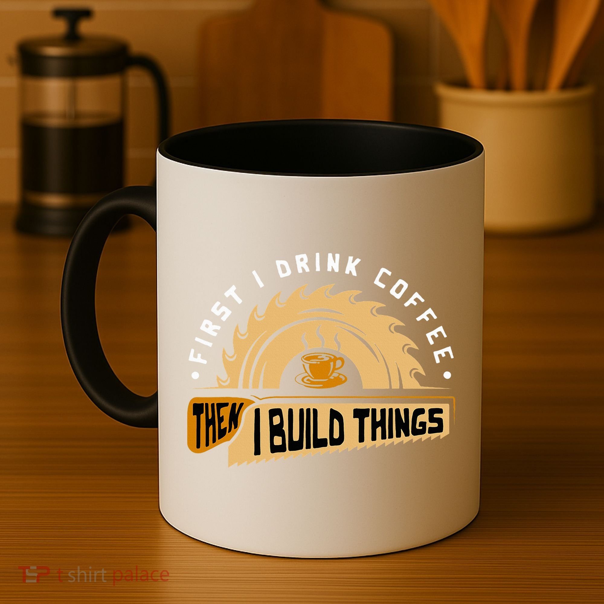 First I Drink Coffee Then I Build Things  Woodworking  Coffee Mug