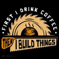 First I Drink Coffee Then I Build Things  Woodworking  Women's Hoodie thumb 2