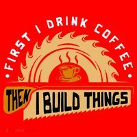 First I Drink Coffee Then I Build Things  Woodworking  Santa Hat thumb 1