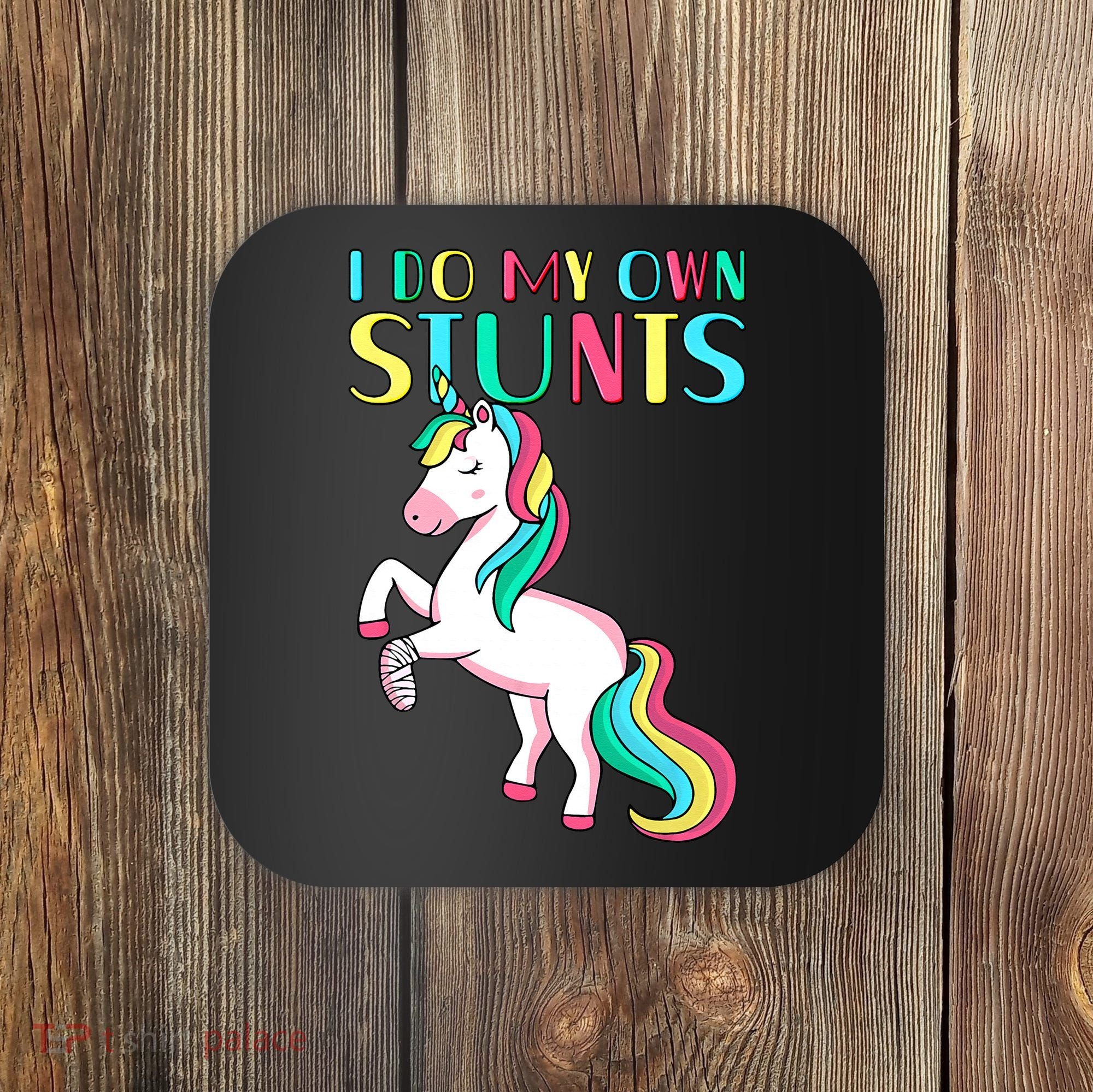 Funny I Do My Own Stunts Broken Arm Cute Magical Unicorn Coaster