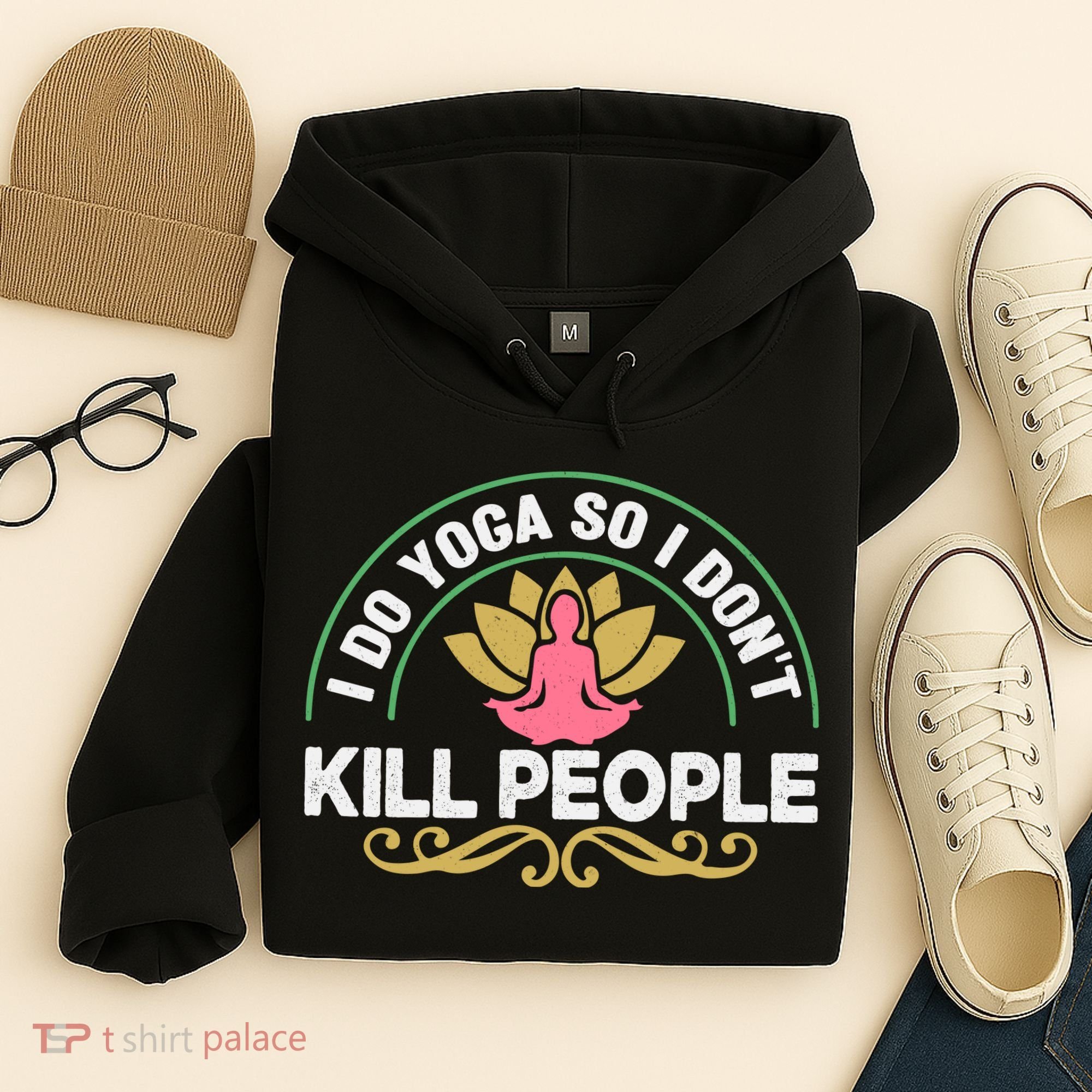 Funny I Do Yoga So I Don't Kill People Hoodie