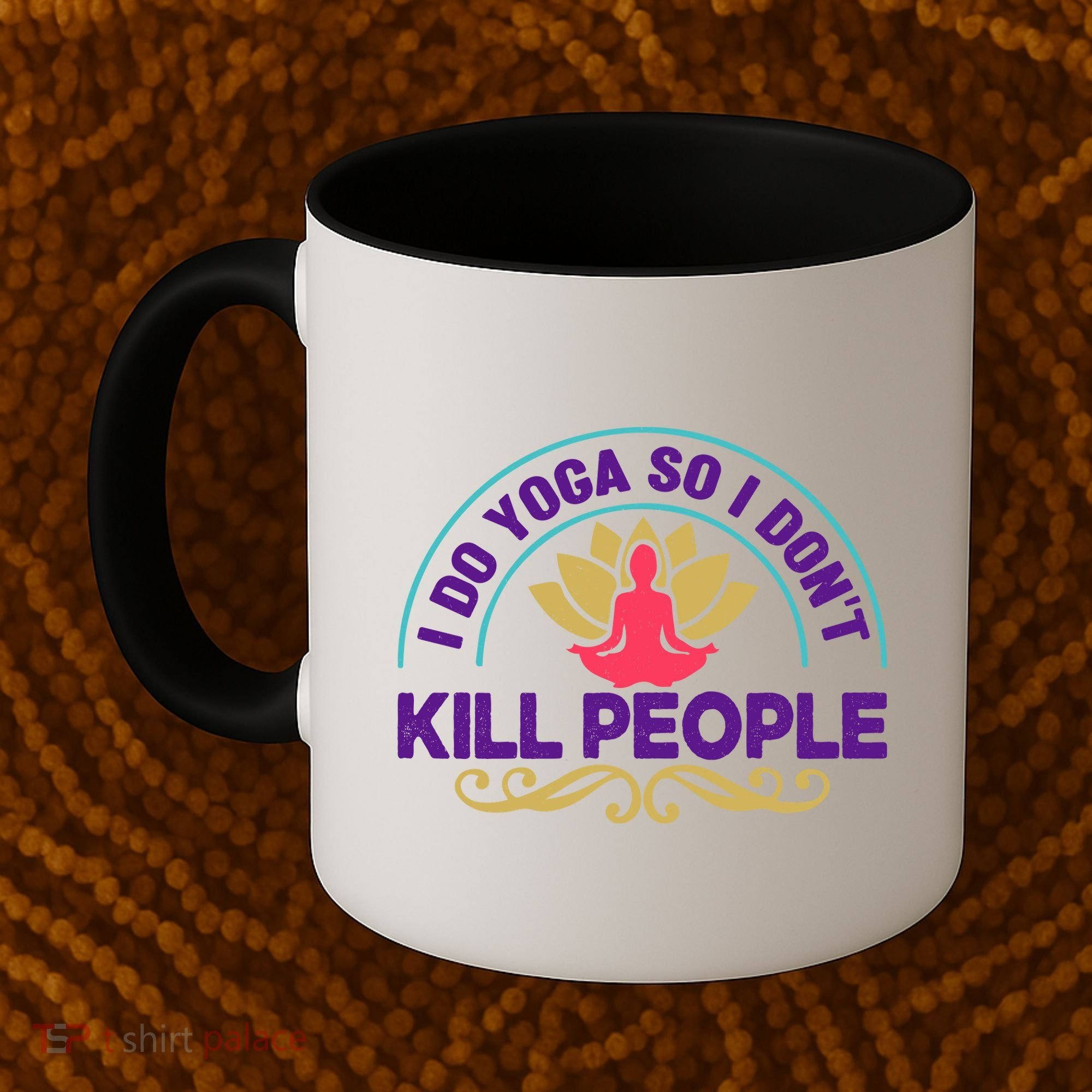 Funny I Do Yoga So I Don't Kill People Coffee Mug