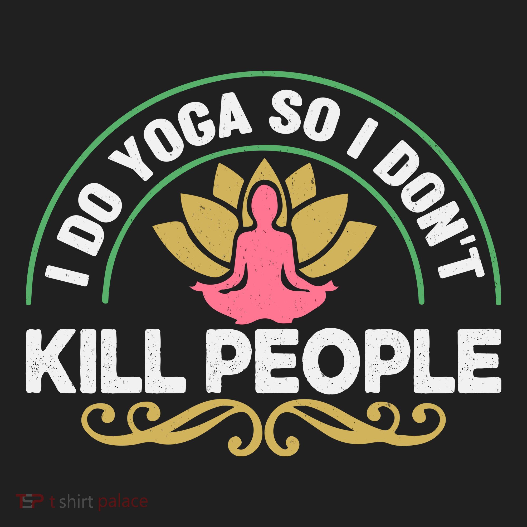 Funny I Do Yoga So I Don't Kill People Tumbler