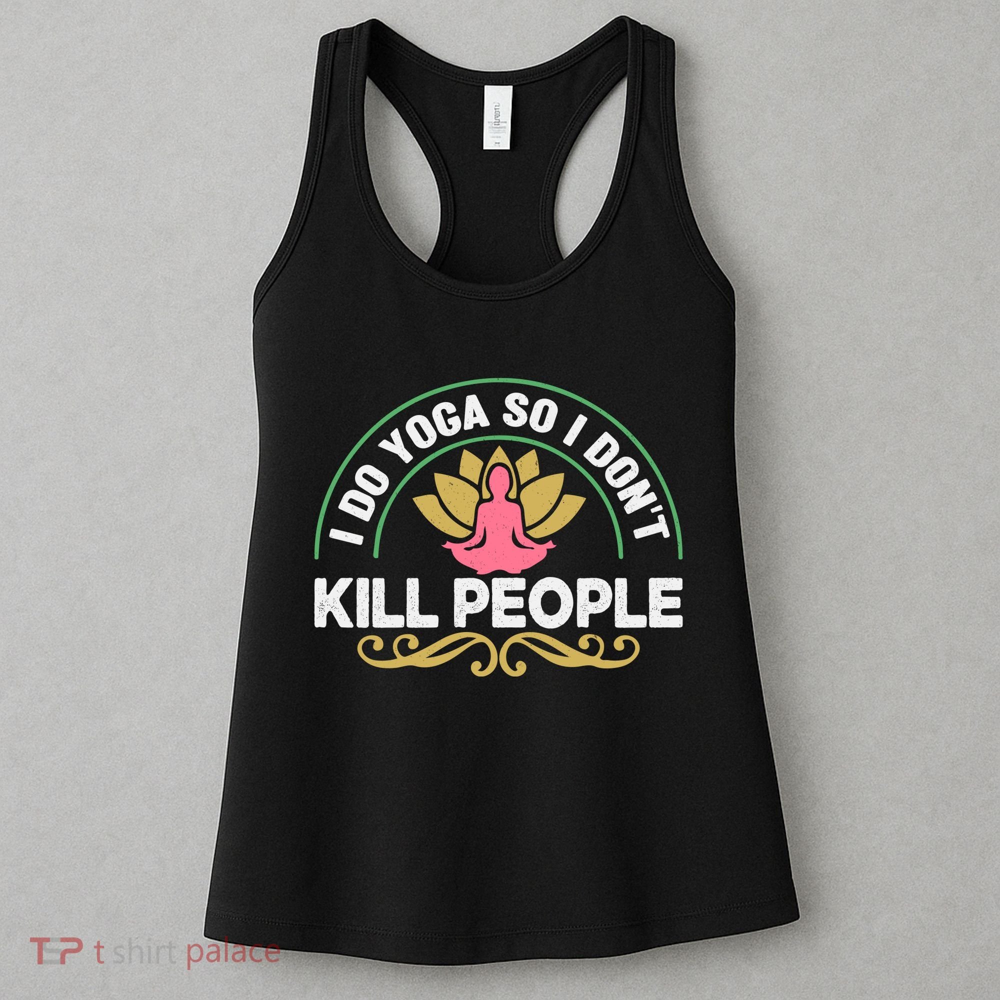 Funny I Do Yoga So I Don't Kill People Women's Tank Top