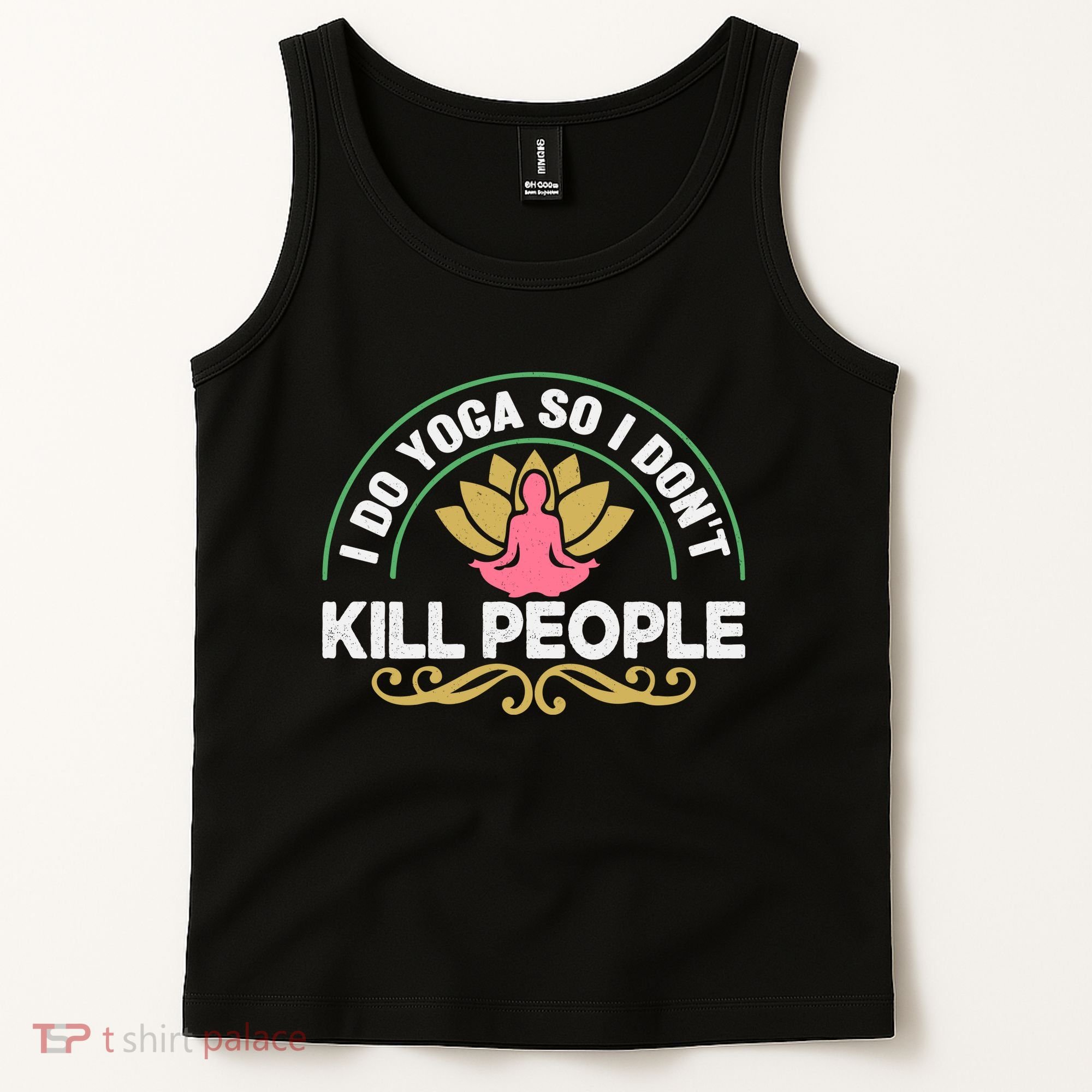 Funny I Do Yoga So I Don't Kill People Tank Top